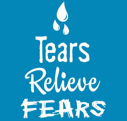 Tears Relieve Fears shirt design - zoomed