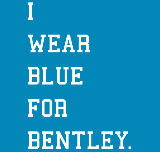 "I Wear Blue For Bentley." shirt design - zoomed