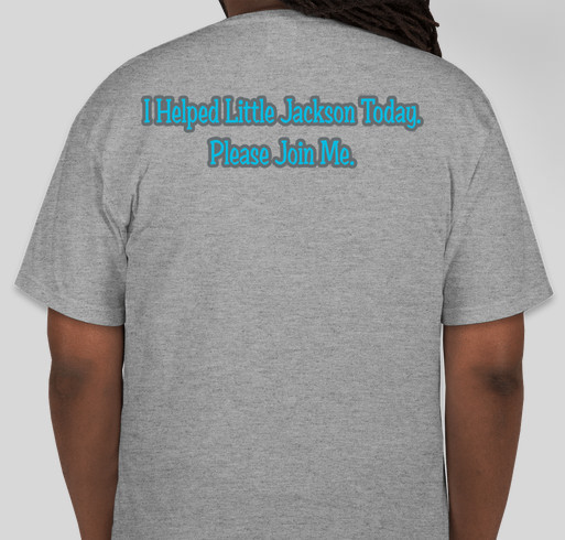 Little Jackson's help team. Fundraiser - unisex shirt design - back