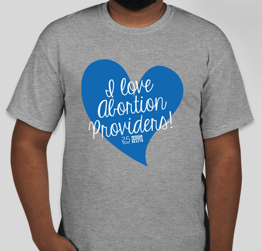 I Love Abortion Providers Fundraiser - unisex shirt design - front