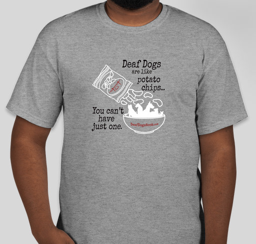 Deaf Dogs Are Like Potato Chips Fundraiser - unisex shirt design - front