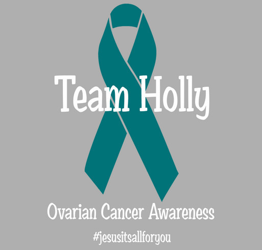 Team Holly Foundation - Ovarian Cancer Awareness shirt design - zoomed