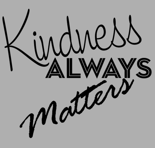 Kindness Matters for Paula and Taylor shirt design - zoomed