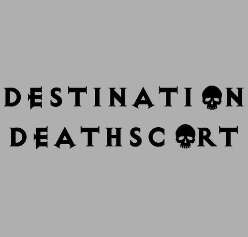 CALLING ALL CLINIC ESCORTS TO DESTINATION DEATHSCORT! shirt design - zoomed