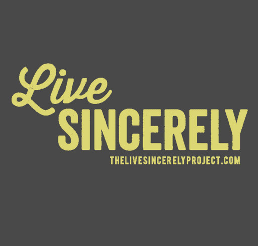 The Live Sincerely Project T-shirts shirt design - zoomed