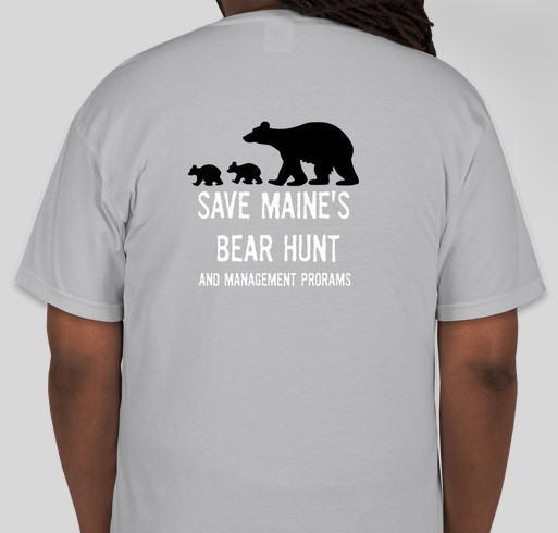 SAVE MAINE'S BEAR HUNT AND MANAGEMENT PROGRAMS Fundraiser - unisex shirt design - back