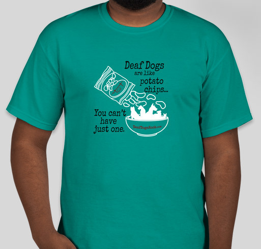 Deaf Dogs Are Like Potato Chips Fundraiser - unisex shirt design - front