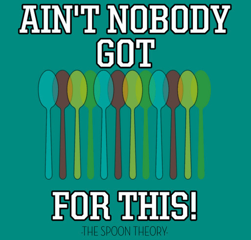 Ain't Nobody Got Spoons For That! POTS Syndrome Awareness shirt design - zoomed