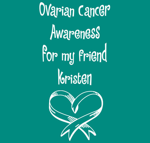 Kristen's Ovarian Cancer Treatment shirt design - zoomed