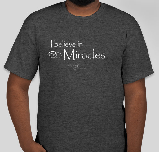I Believe In Miracles Fundraiser - unisex shirt design - front