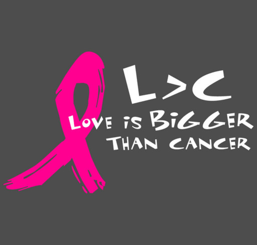 Love is BIGGER than cancer fundraiser shirt design - zoomed