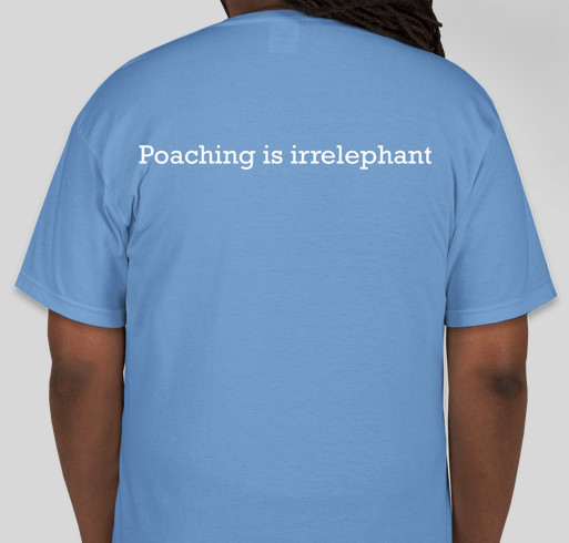Poaching is irrelephant Fundraiser - unisex shirt design - back