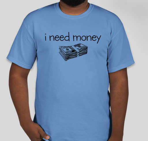 I Need Money For A Ticket To See Social Bash Live Custom Ink Fundraising I Need Money For A Ticket To See Social Bash Live Custom Ink Fundraising