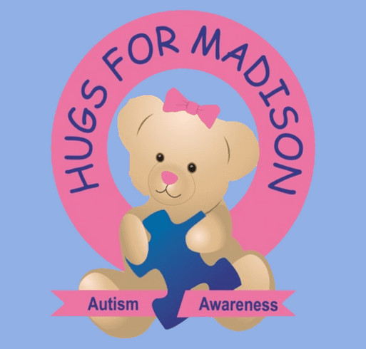 Hugs for Madison, Autism Awareness shirt design - zoomed