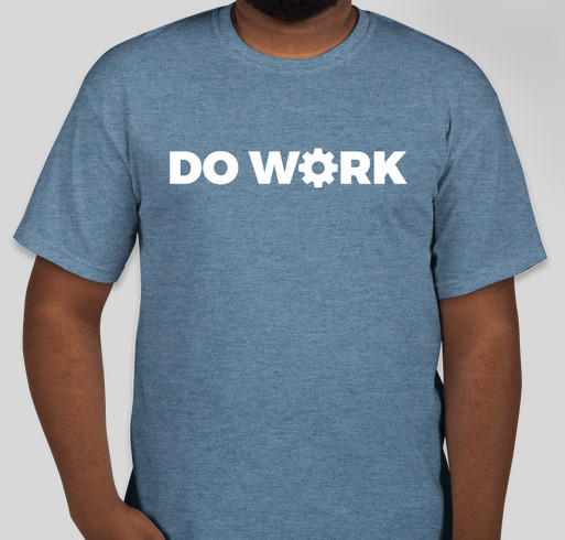 DO WORK Fundraiser - unisex shirt design - front
