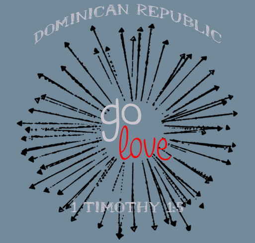 Mission to the Dominican #goLOVEdr shirt design - zoomed