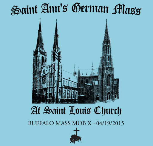 Buffalo Mass Mob X for Saint Ann's Annual German Mass shirt design - zoomed
