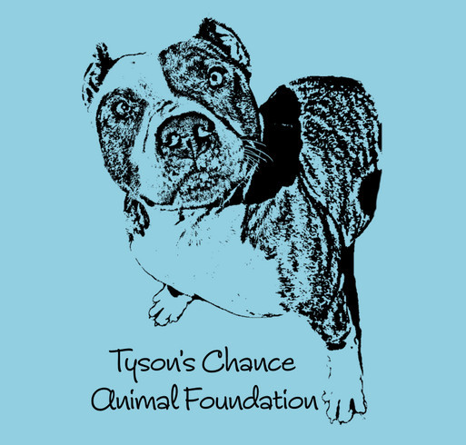 Tyson's Chance Animal Foundation- Pay down our Vet Bill! shirt design - zoomed