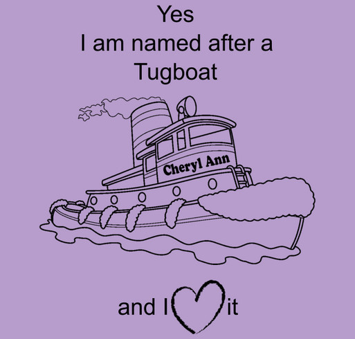 Yes, Cheryl Ann you are named after a Tugboat shirt design - zoomed