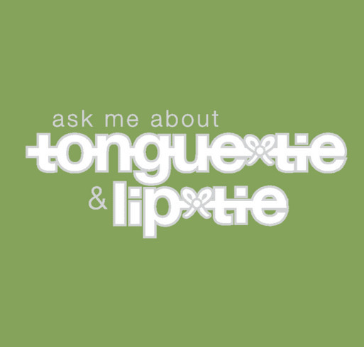 Ask Me About Tongue-Tie (ATTE Fundraising) | 3 shirt design - zoomed