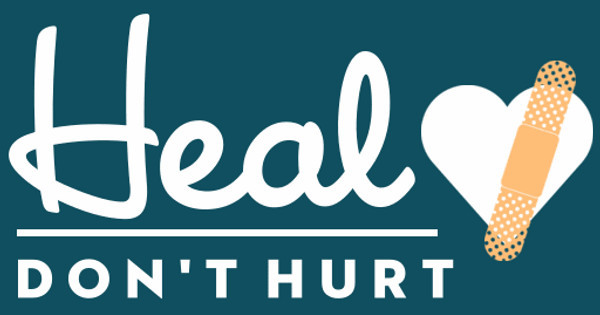 Heal, Don't Hurt