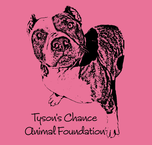 Tyson's Chance Animal Foundation- Pay down our Vet Bill! shirt design - zoomed