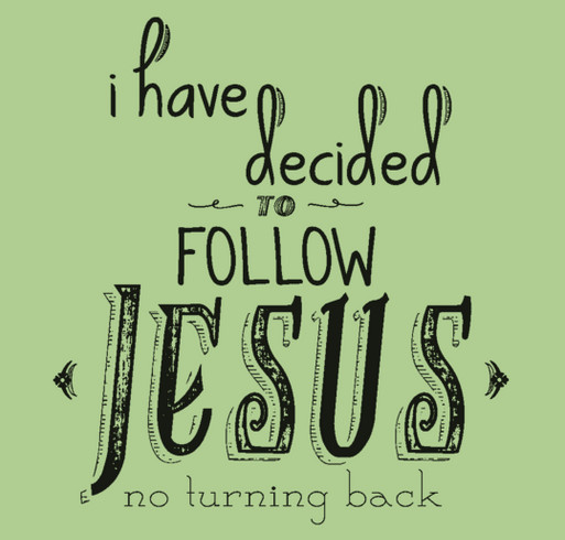 I have decided to follow Jesus! shirt design - zoomed