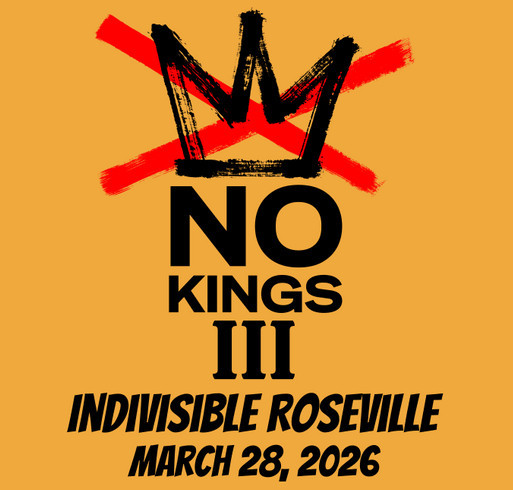 Indivisible Roseville - No Kings III T-Shirts shirt design - zoomed