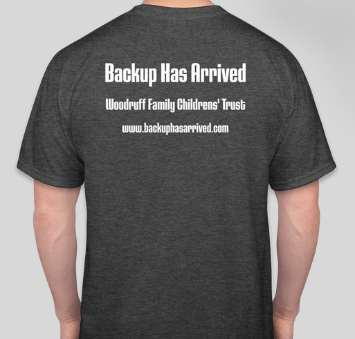 Backup Has Arrived: Woodruff Family Children's Trust Fundraiser - unisex shirt design - back