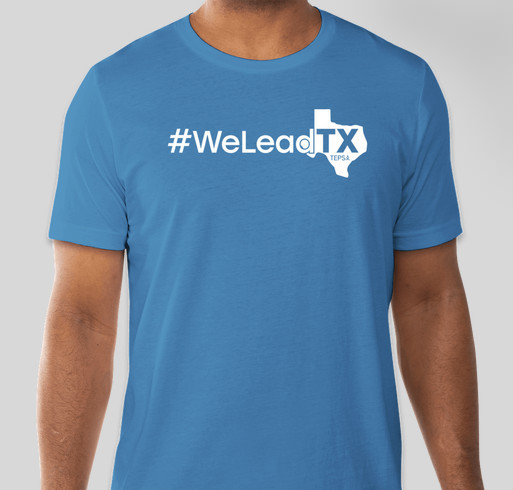 Get Your #WeLeadTX Gear Fundraiser - unisex shirt design - front