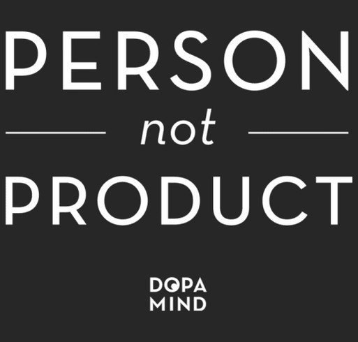 DopaMind "Person Not Product" Campaign shirt design - zoomed