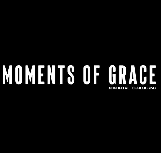 Moments of Grace Shirt shirt design - zoomed
