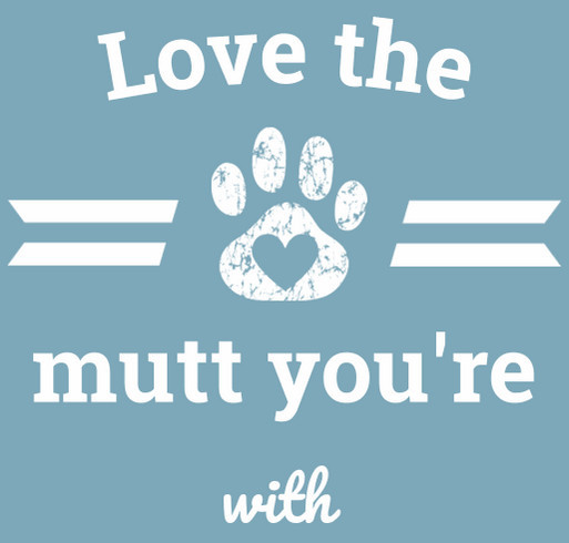 Love the mutt you're with shirt design - zoomed