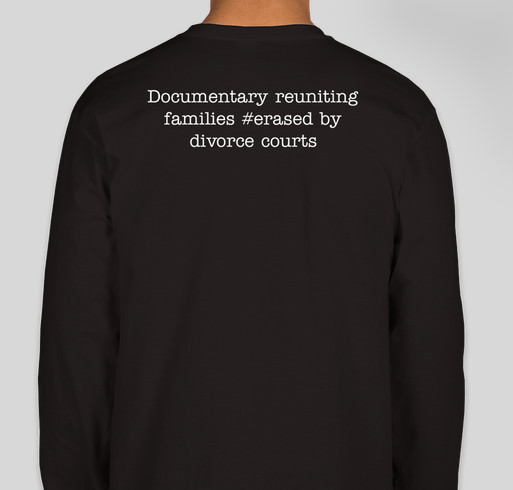 Erasing Family #erased dad T-Shirt Campaign Fundraiser - unisex shirt design - back