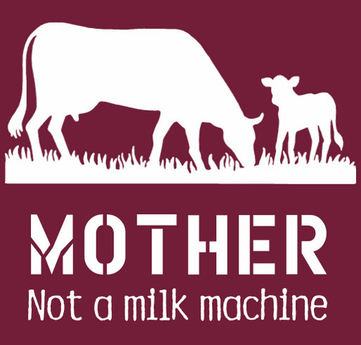 Mother: Not a Milk Machine shirt design - zoomed