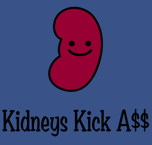 Kidney Disease Awareness - Kidneys Kick A$$ Campaign shirt design - zoomed