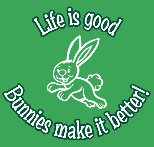 Life is great , bunnies make it better shirt design - zoomed