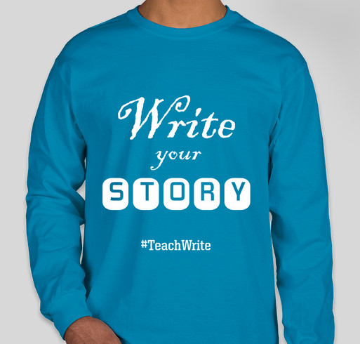 #TeachWrite's Write Your Story T-Shirt to Support Girls Write Now Fundraiser - unisex shirt design - front