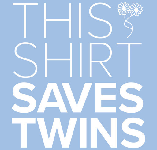 This Shirt Saves Twins Fundraiser! shirt design - zoomed