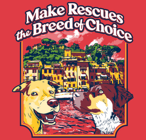 Make Rescues The Breed Of Choice Around The World! shirt design - zoomed