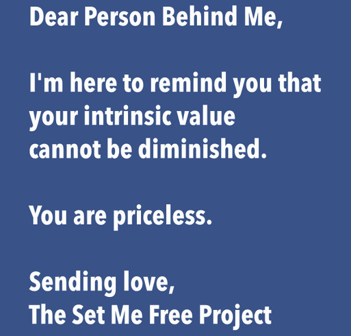 The “Dear Person Behind Me” Campaign - A Fundraiser for The Set Me Free Project® shirt design - zoomed