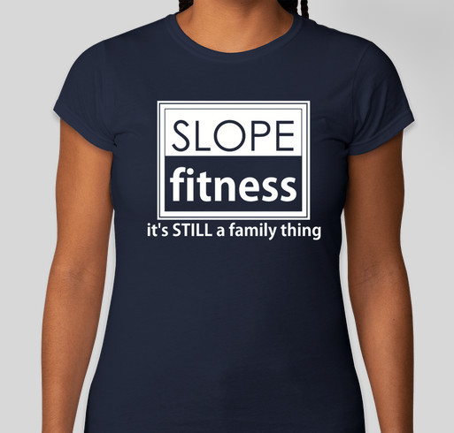 Slope Fitness is still a family thing - and we need your help! Fundraiser - unisex shirt design - front