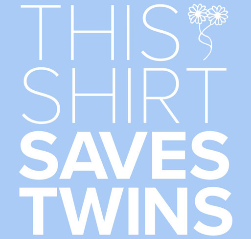 This Shirt Saves Twins Fundraiser! shirt design - zoomed