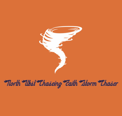 North West Chaseing Faith Storm Chaser shirt design - zoomed