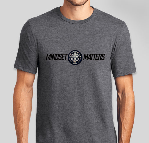 Mindset Matters Podcast T-Shirt Fundraiser - unisex shirt design - front