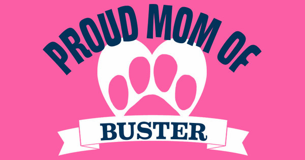 Proud Mom of Buster