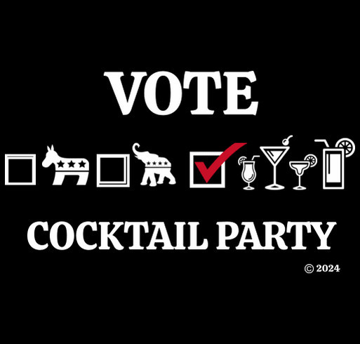 2024 VOTE FOR THE COCKTAIL PARTY shirt design - zoomed