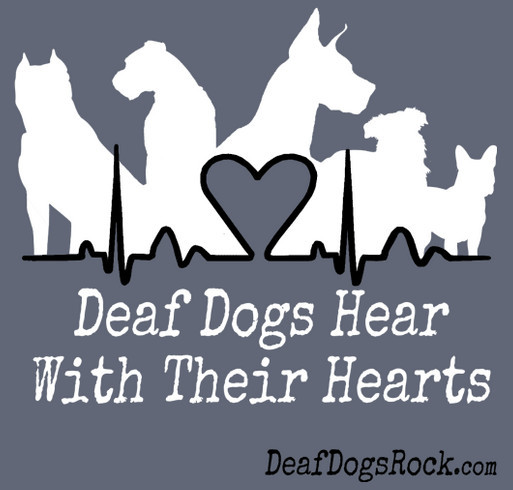 Celebrate National Deaf Dogs Rock Day and Deaf Dog Awareness Week! Support Deaf Dogs in Need! shirt design - zoomed