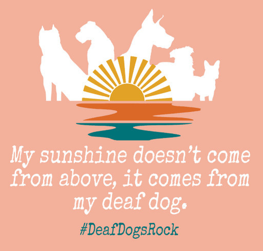 Deaf Dogs Rock - You Are My Sunshine! shirt design - zoomed